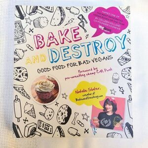 "Bake and Destroy: Good Food for Bad Vegans" Paperback Cookbook